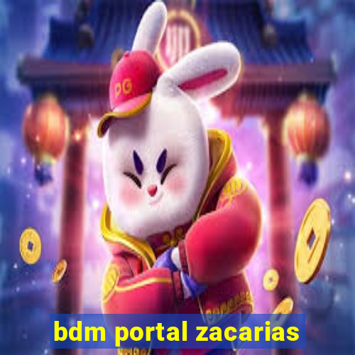 bdm portal zacarias